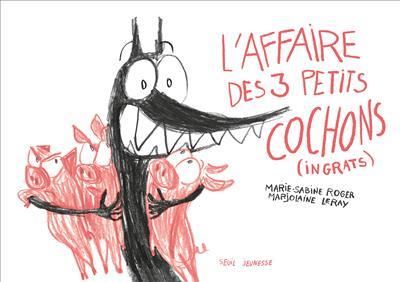 L'Affaire des 3 petits cochons (ingrats)