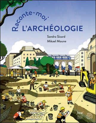 Raconte-moi l'archéologie